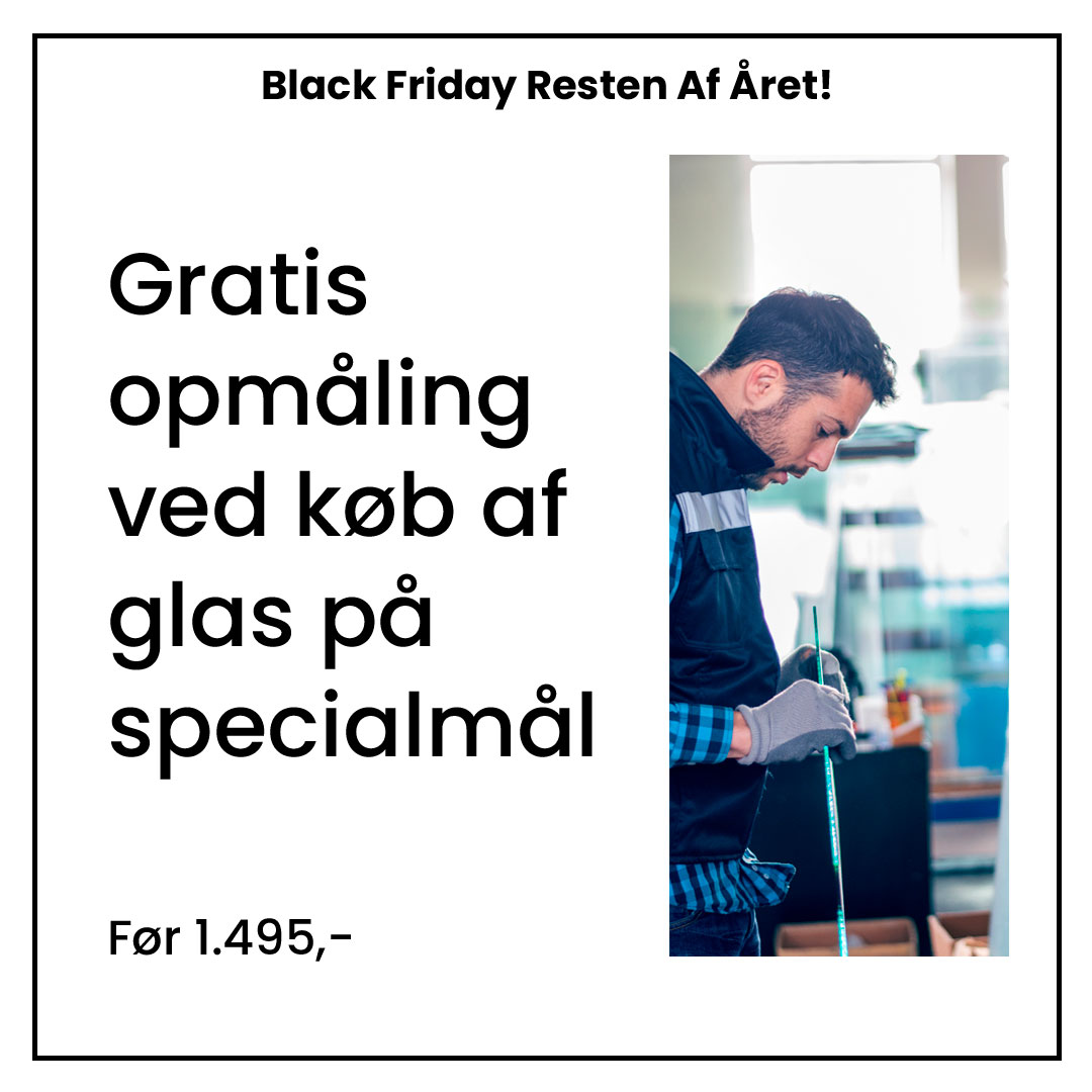 Gratis opmåling ved køb af glas på specialmål